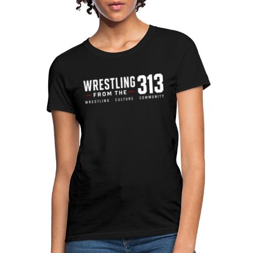 Wrestling from the 313 - Women's T-Shirt