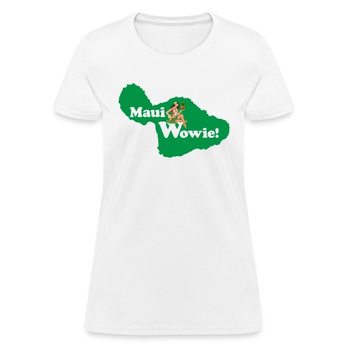 Maui, Wowie! Funny Island of Maui Joke Shirts - Women's T-Shirt