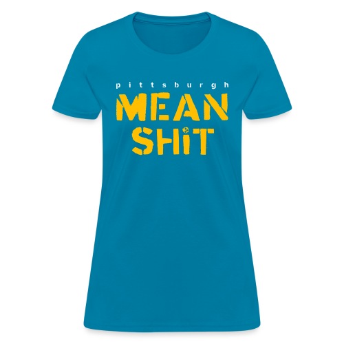 Mean Shit - Women's T-Shirt