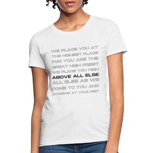 WE PLACE YOU AT THE HIGHEST PLACE DESIGN - Women's T-Shirt