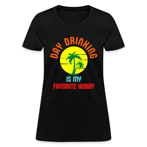 DAY DRINKING Is My Favorite Hobby - Sunset Tree - Women's T-Shirt