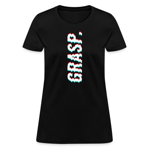 GRASP on black shirt - Women's T-Shirt
