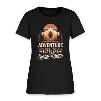 Adventure Is Out There Serial Killers - Women's T-Shirt - black - Front