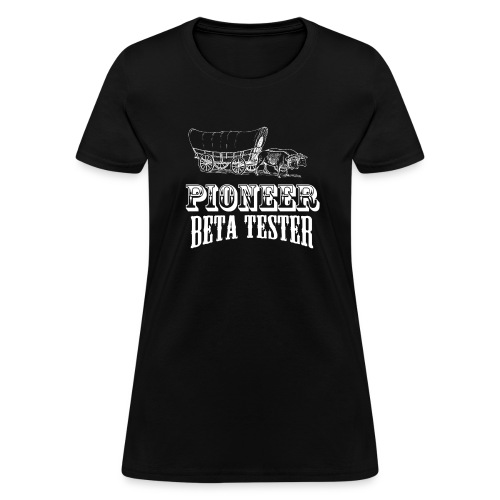 Pioneer Beta Tester - Women's T-Shirt