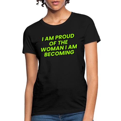 Woman I Am Becoming Positive Affirmation - Women's T-Shirt