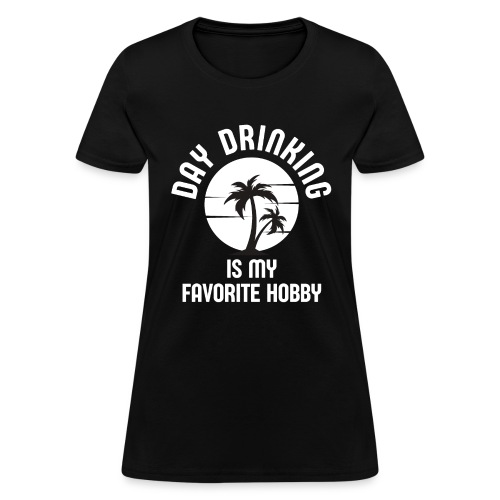 DAY DRINKING Is My Favorite Hobby - Sunset Tree - Women's T-Shirt