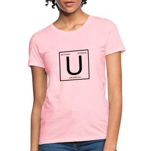 Uranium. Double-sided design. Black text. - Women's T-Shirt
