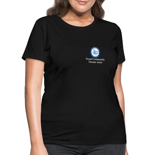 Proud Community Theater Actor Shirt - Women's T-Shirt