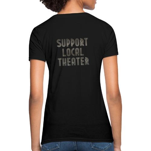 Support Local Theatre Swag - Women's T-Shirt