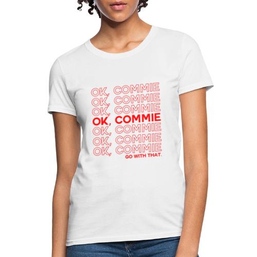 OK, COMMIE (Red Lettering) - Women's T-Shirt