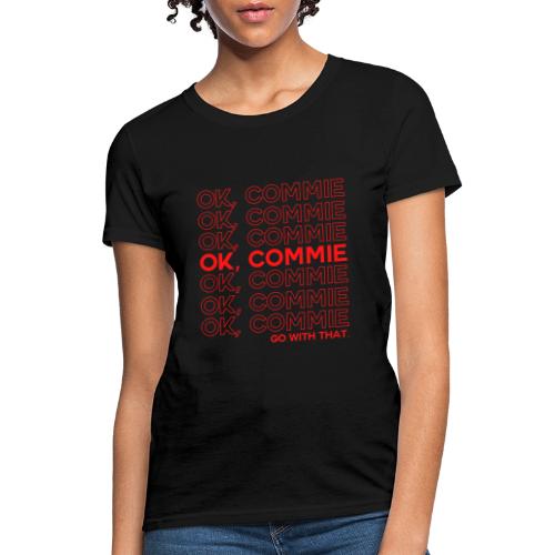 OK, COMMIE (Red Lettering) - Women's T-Shirt