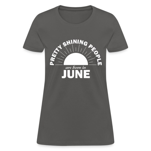 Pretty Shining People Are Born In June - Women's T-Shirt