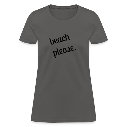 Beach Please shirt (black) - Women's T-Shirt