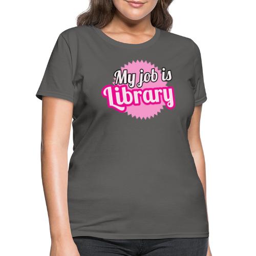 My job is Library - Women's T-Shirt
