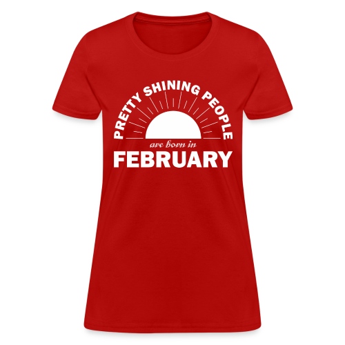 Pretty Shining People Are Born In February - Women's T-Shirt