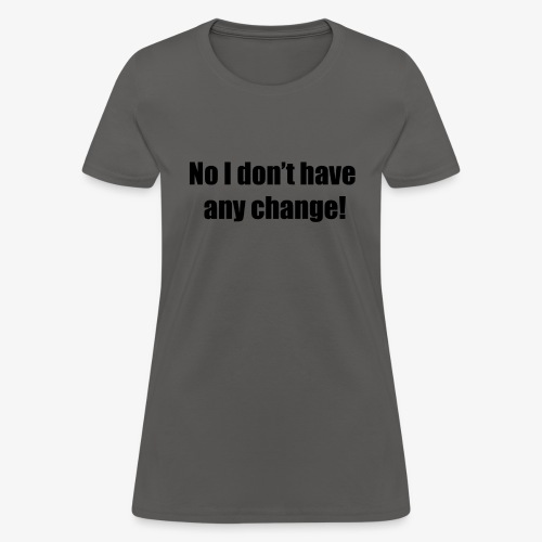 spare change - Women's T-Shirt