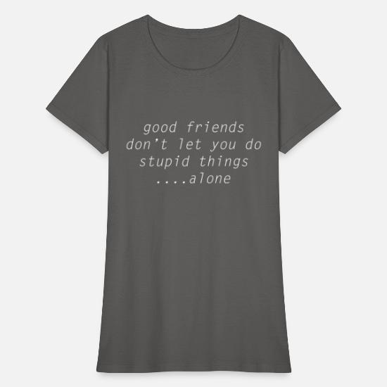 funny friendly sarcastic quotes, crazy friends' Women's T-Shirt |  Spreadshirt