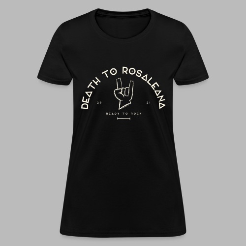 DEATH TO ROSALEANA 1 - Women's T-Shirt