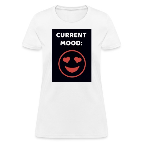 Love current mood by @lovesaccessories - Women's T-Shirt