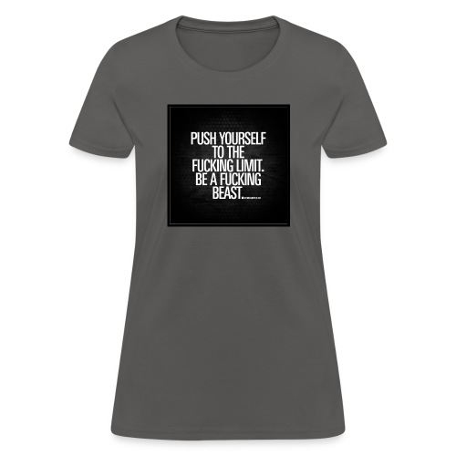 push yourself to the fucking limit gymquotes - Women's T-Shirt