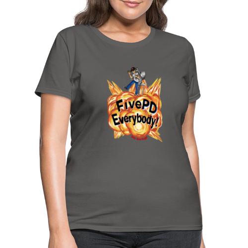It's FivePD Everybody! - Women's T-Shirt