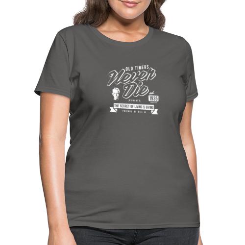 Old Times Never Die - Women's T-Shirt