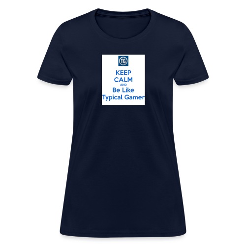 keep calm and be like typical gamer - Women's T-Shirt