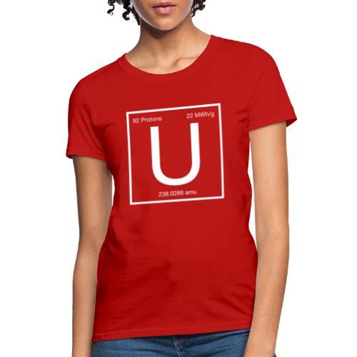 Uranium. Double-sided design. White text. - Women's T-Shirt