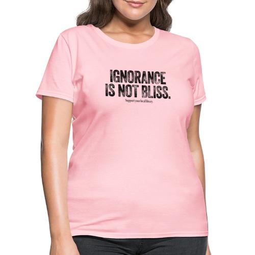 Vintage ALA: Ignorance Is Not Bliss - Women's T-Shirt
