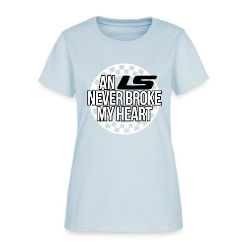 AN LS NEVER BROKE MY HEART - Women's T-Shirt