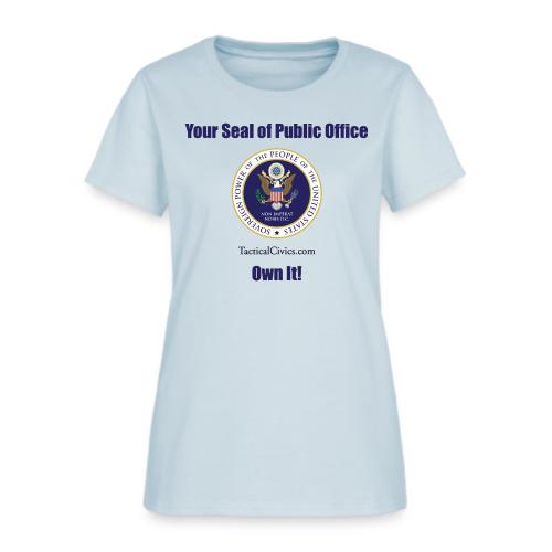 Your Seal of Public Office Own It - Women's T-Shirt
