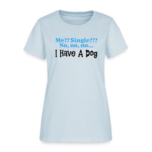 I Have A Dog - Women's T-Shirt