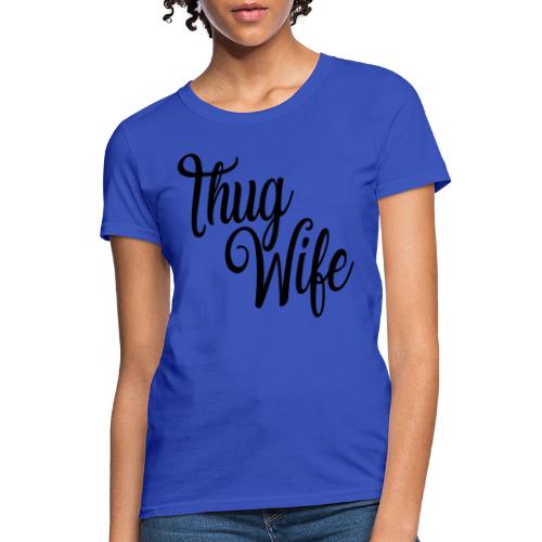 Thug Wife - Women's T-Shirt