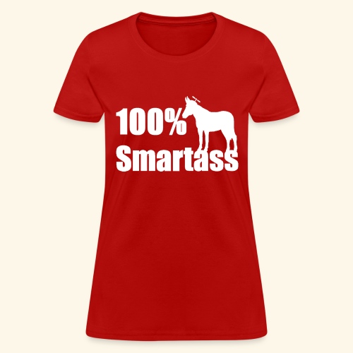 100 percent smartass - Women's T-Shirt
