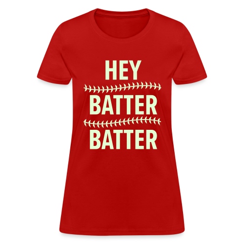 Hey Batter Batter - Women's T-Shirt