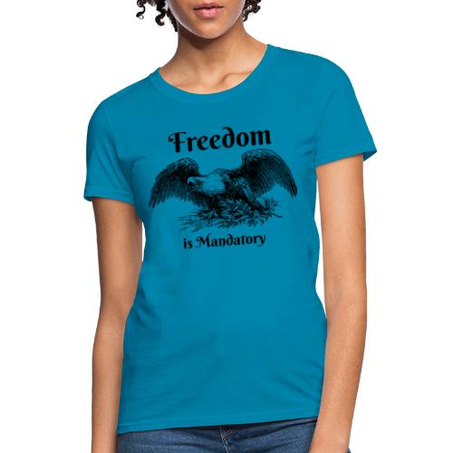 Freedom is our God Given Right! - Women's T-Shirt