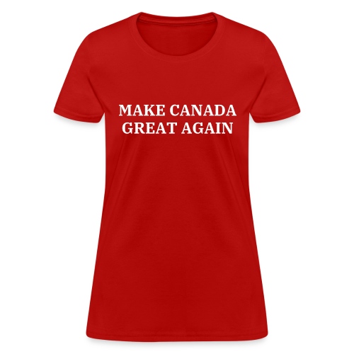Make Canada Great Again - Women's T-Shirt