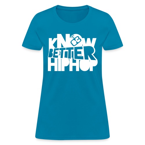 kNOw BETTER HIPHOP - Women's T-Shirt