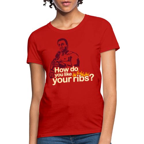 How do you like your ribs? - Women's T-Shirt