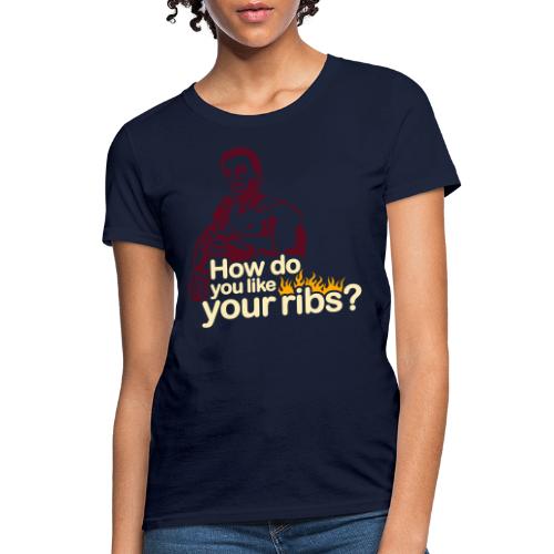 How do you like your ribs? - Women's T-Shirt
