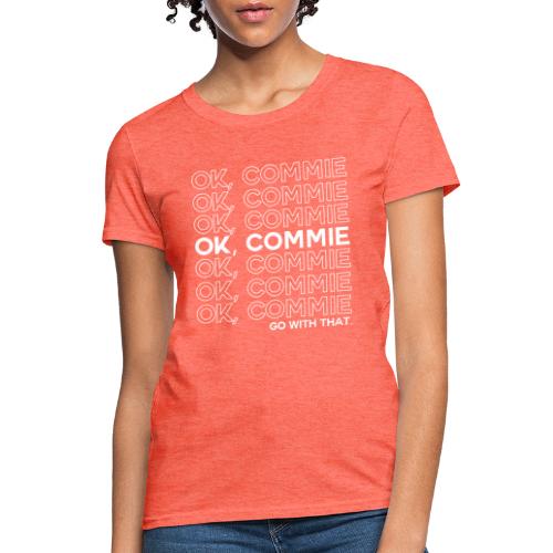 OK, COMMIE (White Lettering) - Women's T-Shirt