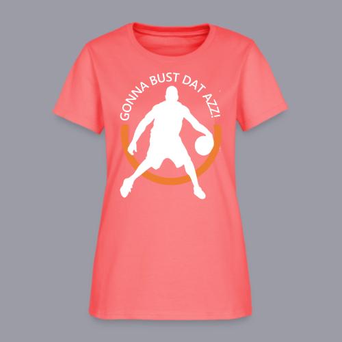 Gonna Bust Dat Azz - Women's T-Shirt