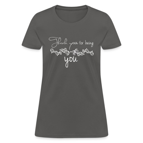 Thank you for being you (white) - Women's T-Shirt