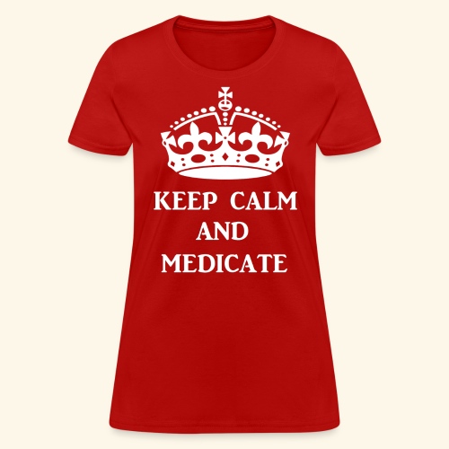 keep calm medicate wht - Women's T-Shirt