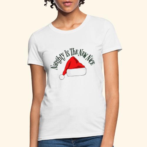 Naughty Is The New Nice Santa Hat Design - Women's T-Shirt