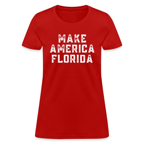 Make America Florida (Distressed White letters) - Women's T-Shirt