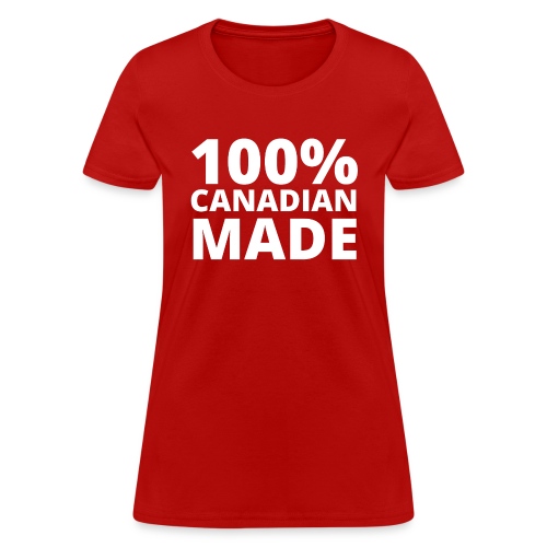 100% CANADIAN MADE White version - Women's T-Shirt
