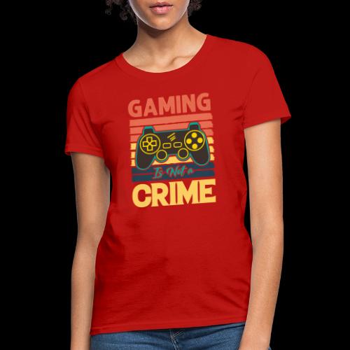 Gaming Is Not A Crime Tee - Women's T-Shirt