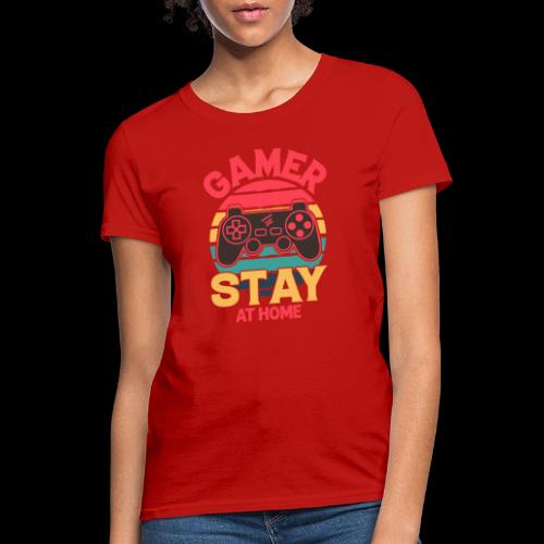 Gamers Stay at Home - Women's T-Shirt
