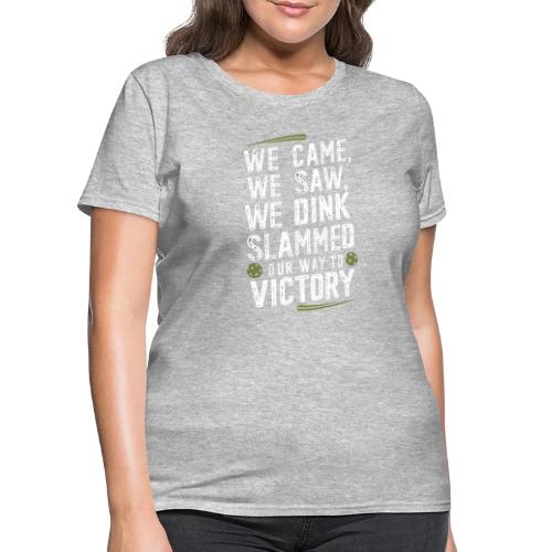 Dink Your Way to Victory! Funny Pickleball Design - Women's T-Shirt